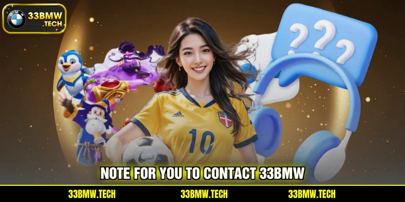 Note for you to Contact 33BMW